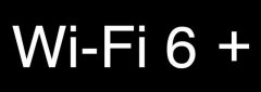 Wi-Fi 6+带给手机的改变有多大?Wi-Fi 6+对手机的改变分析